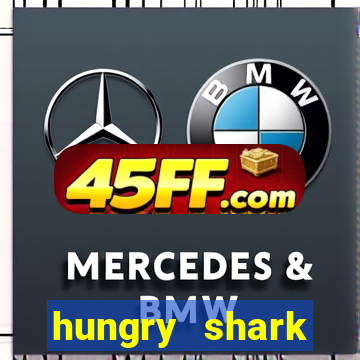 hungry shark evolution dinheiro infinito
